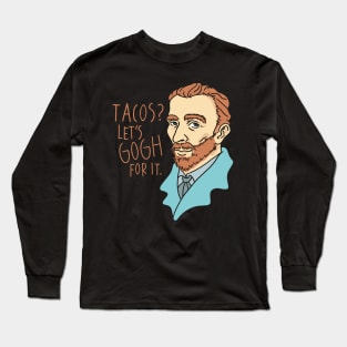 Tacos? Let's Gogh for it - funny Van Gogh portrait Long Sleeve T-Shirt